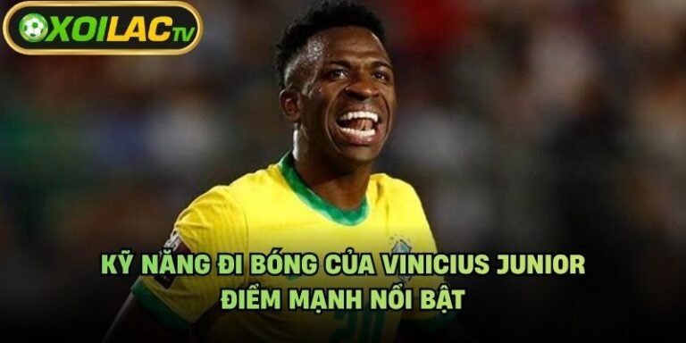 Kỹ Năng Đi Bóng Của Vinicius Junior - Điểm Mạnh Nổi Bật