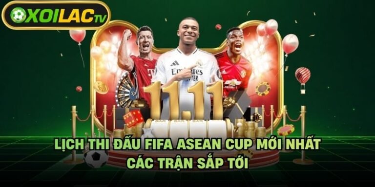 Lịch Thi Đấu FIFA Asean Cup Mới Nhất - Các Trận Sắp Tới