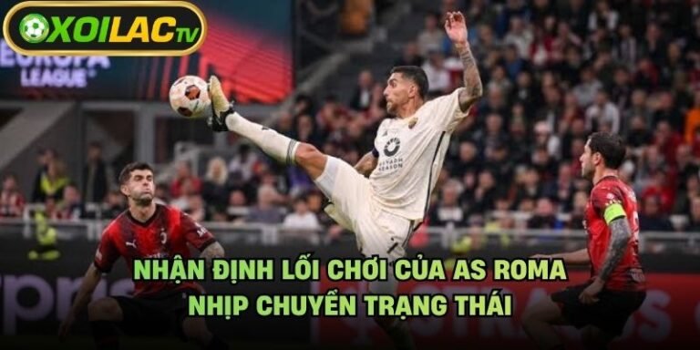 Nhận Định Lối Chơi Của AS Roma - Nhịp Chuyển Trạng Thái