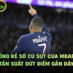 Thống Kê Số Cú Sút Của Mbappe - Tần Suất Dứt Điểm Gần Đây